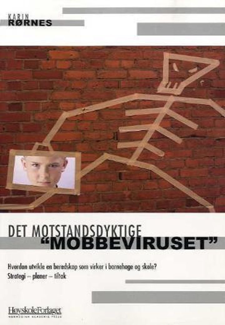 Det motstandsdyktige "mobbeviruset" - hvordan utvikle en beredskap som virker i barnehage og skole? : strategi - planer - tiltak