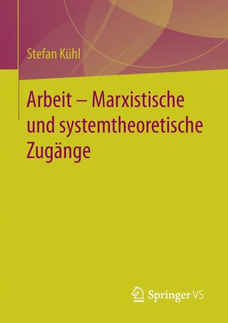 Arbeit – Marxistische und systemtheoretische Zugange