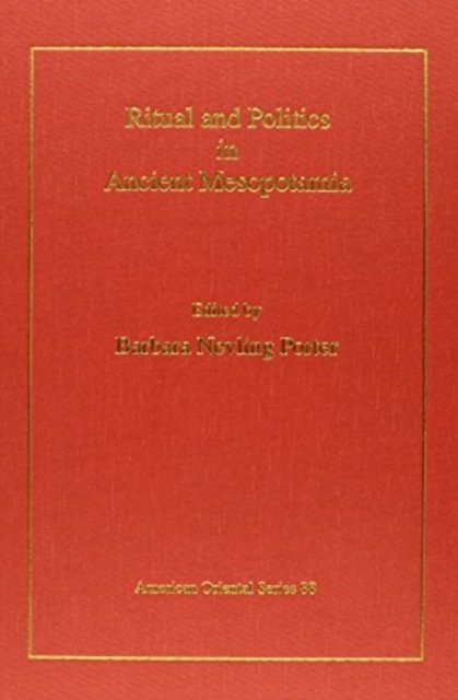 Ritual and politics in ancient Mesopotamia