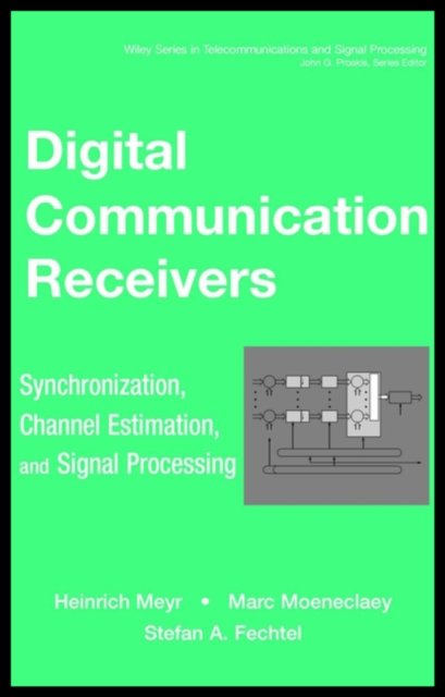 Digital Communication Receivers – Synchronization, Channel Estimation and Signal Processing