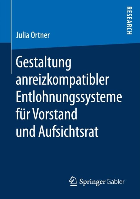 Gestaltung anreizkompatibler Entlohnungssysteme fur Vorstand und Aufsichtsrat
