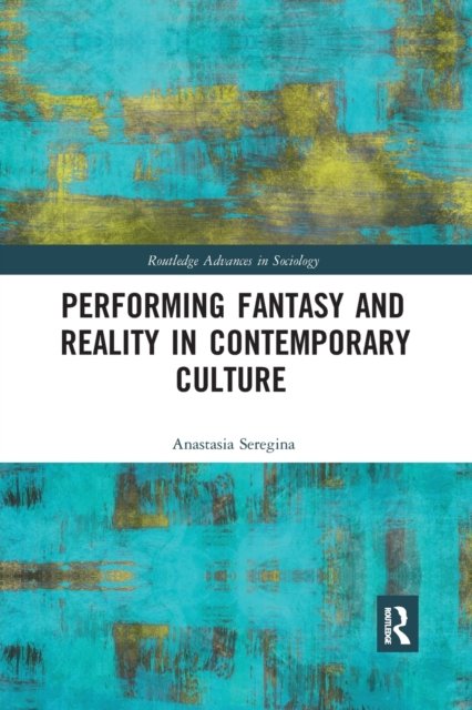 Performing Fantasy and Reality in Contemporary Culture