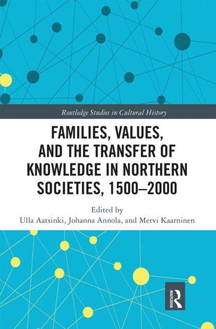 Families, Values, and the Transfer of Knowledge in Northern Societies, 1500?2000