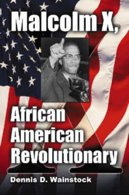 Malcolm X, African American Revolutionary