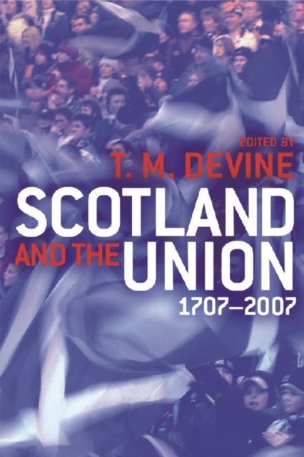 Scotland and the Union, 1707-2007