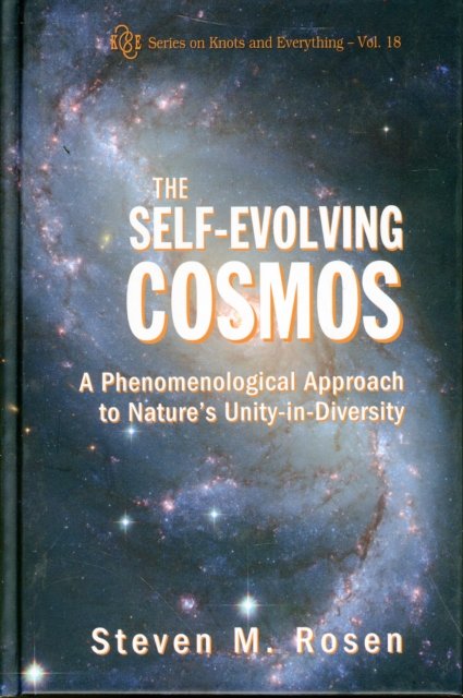 Self-evolving Cosmos, The: A Phenomenological Approach To Nature''s Unity-in-diversity