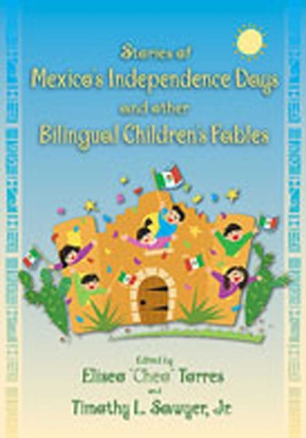 Stories of Mexico's Independence Days and Other Bilingual Children's Fables