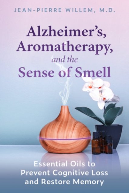 Alzheimer''s, Aromatherapy, and the Sense of Smell