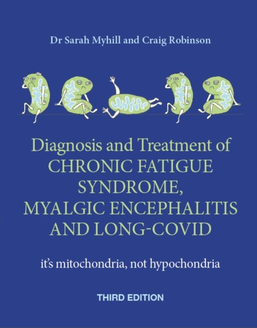 The Diagnosis and Treatment of Chronic Fatigue Syndrome, Myalgic Encephalitis and Long Covid