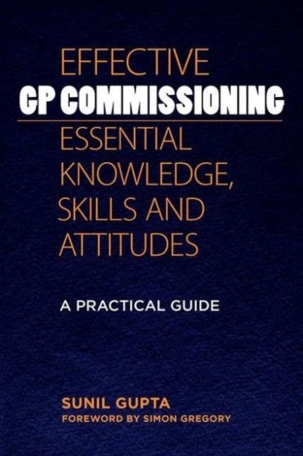 Effective GP Commissioning - Essential Knowledge, Skills and Attitudes