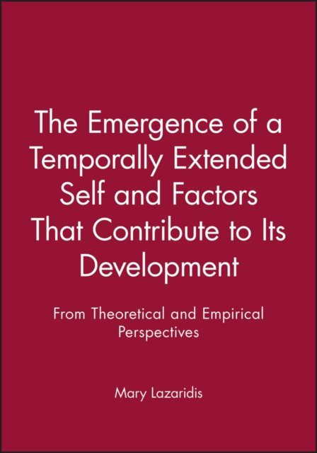 The Emergence of a Temporally Extended Self and Factors That Contribute to Its Development – From the Theoretical and Empirical Perspectives
