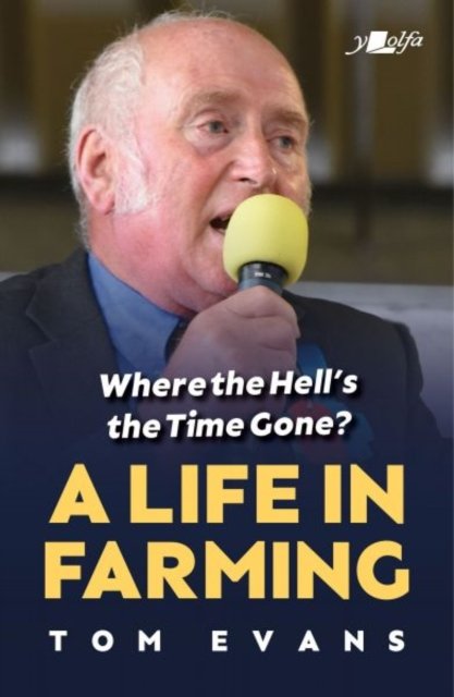 Where the Hell''s the Time Gone? A Life in Farming