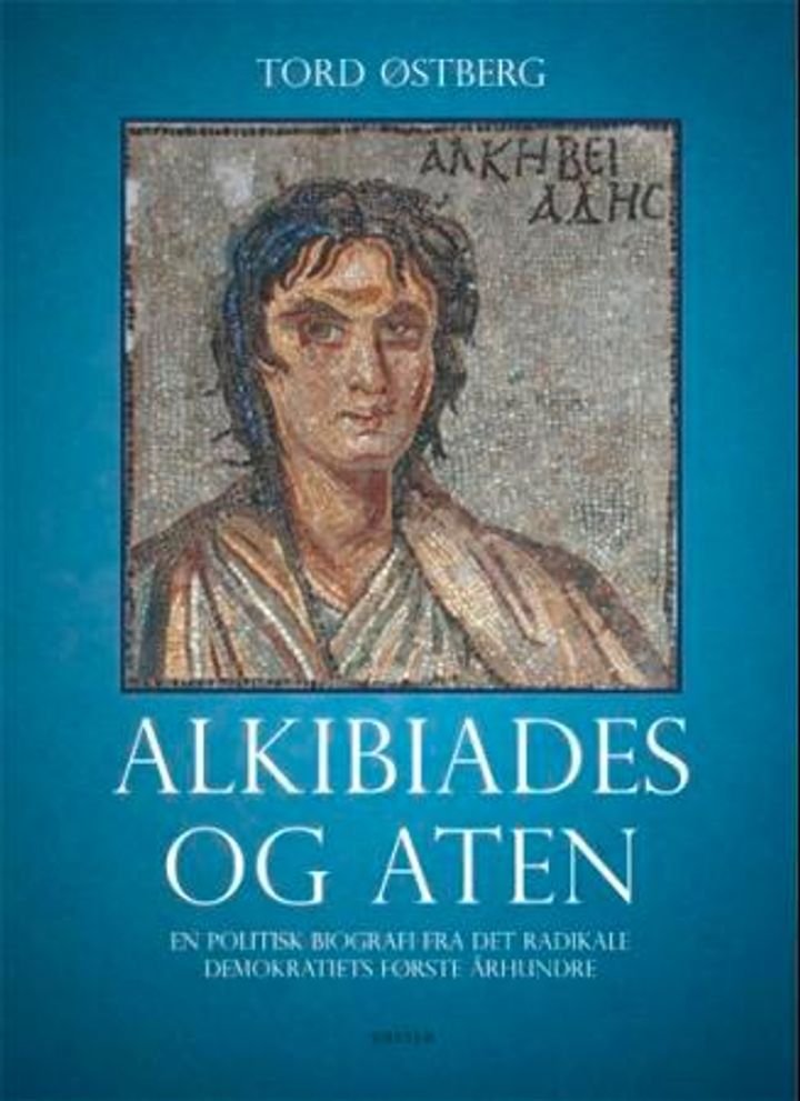 Alkibiades - en politisk biografi fra det radikale demokratiets første århundre