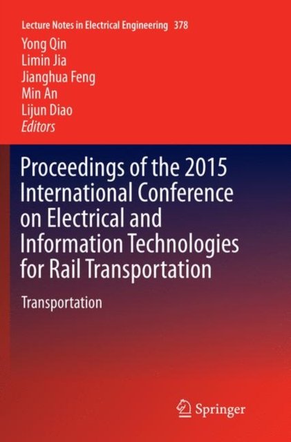 Proceedings of the 2015 International Conference on Electrical and Information Technologies for Rail Transportation