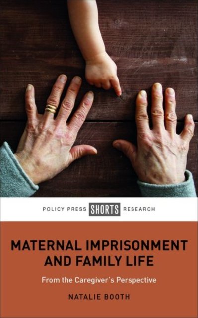 Maternal Imprisonment and Family Life – From the Caregiver's Perspective