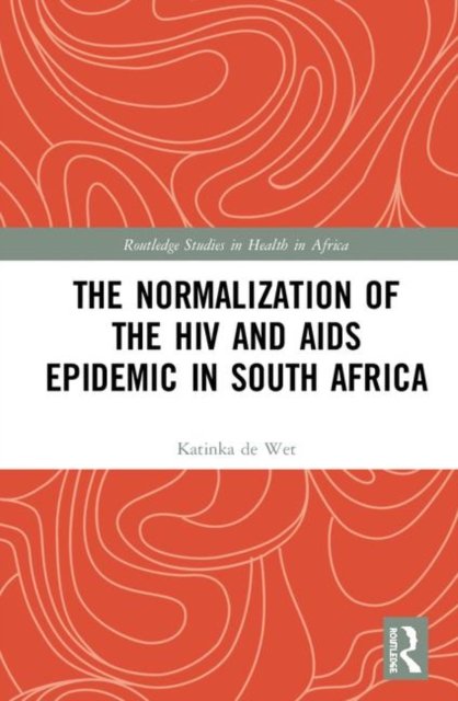 The Normalization of the HIV and AIDS Epidemic in South Africa