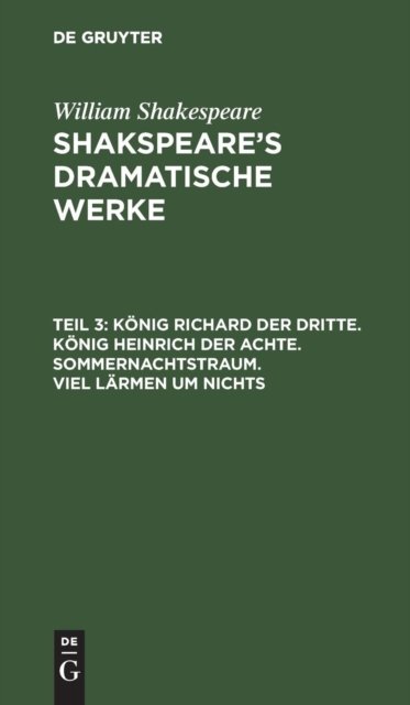 Konig Richard der Dritte. Konig Heinrich der Achte. Sommernachtstraum. Viel Larmen um Nichts