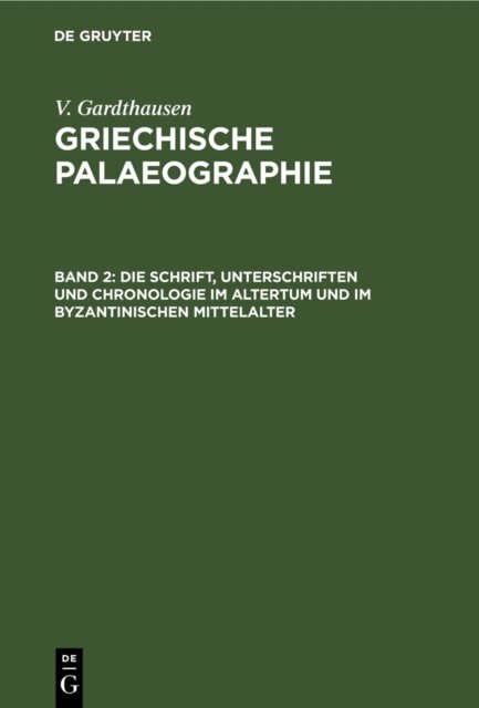 Schrift, Unterschriften und Chronologie im Altertum und im byzantinischen Mittelalter