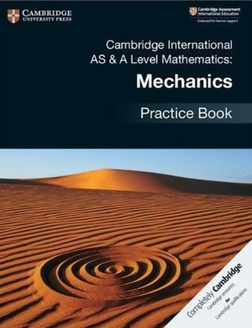 Cambridge International As & a Level Mathematics - Mechanics Practice Book