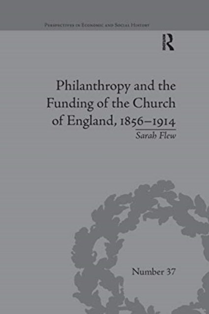 Philanthropy and the Funding of the Church of England, 1856?1914