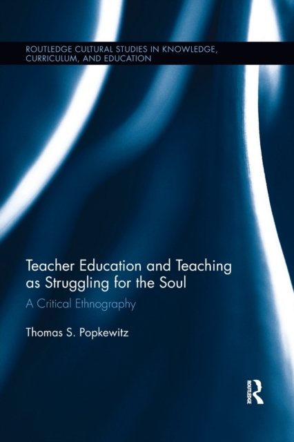 Teacher Education and Teaching as Struggling for the Soul