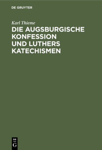 Augsburgische Konfession und Luthers Katechismen
