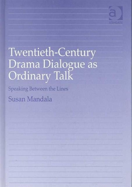 Twentieth-Century Drama Dialogue as Ordinary Talk