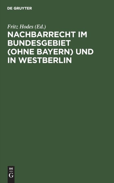Nachbarrecht im Bundesgebiet (Ohne Bayern) und in Westberlin
