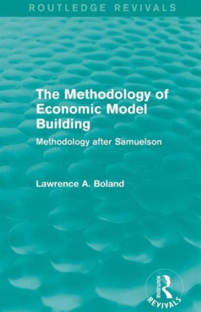 The Methodology of Economic Model Building (Routledge Revivals)