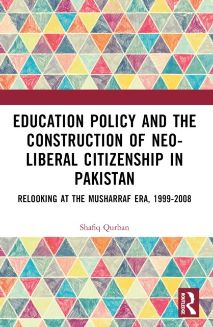 Education Policy and the Construction of Neo-Liberal Citizenship in Pakistan