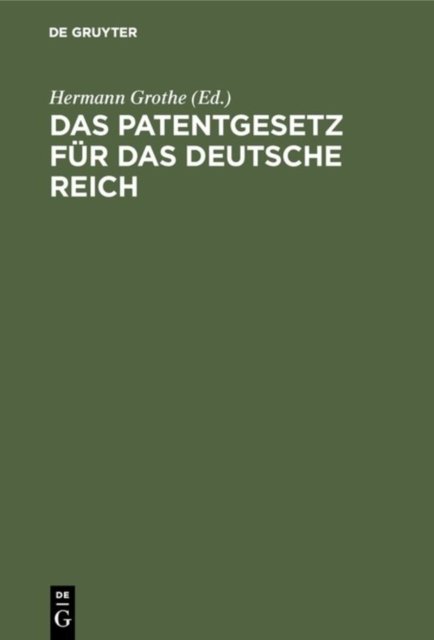 Das Patentgesetz fur das Deutsche Reich