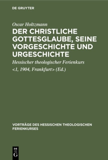 Der Christliche Gottesglaube, Seine Vorgeschichte Und Urgeschichte