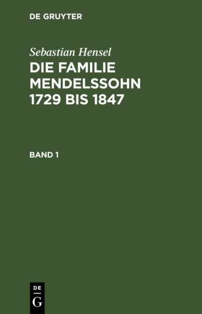 Familie Mendelssohn 1729 bis 1847. Band 1