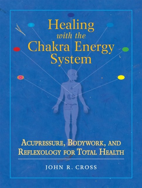 Healing with the Chakra Energy System