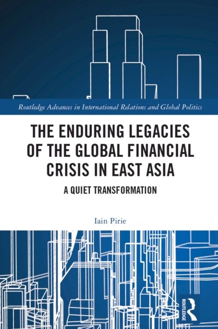 The Enduring Legacies of the Global Financial Crisis in East Asia