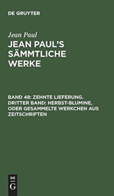 Zehnte Lieferung. Dritter Band: Herbst-Blumine, oder Gesammelte Werkchen aus Zeitschriften