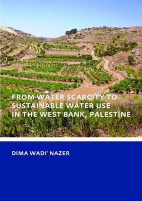 From Water Scarcity to Sustainable Water Use in the West Bank, Palestine