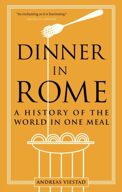 Dinner in Rome – A History of the World in One Meal