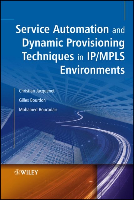 Service Automation and Dynamic Provisioning Techniques in IP/MPLS Environments
