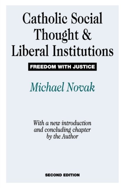 Catholic Social Thought and Liberal Institutions