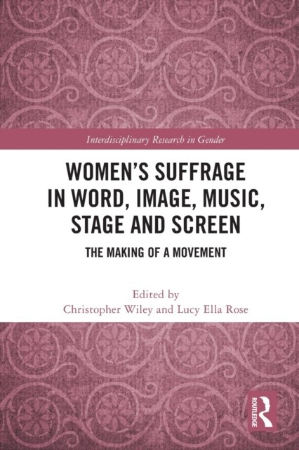 Women''s Suffrage in Word, Image, Music, Stage and Screen