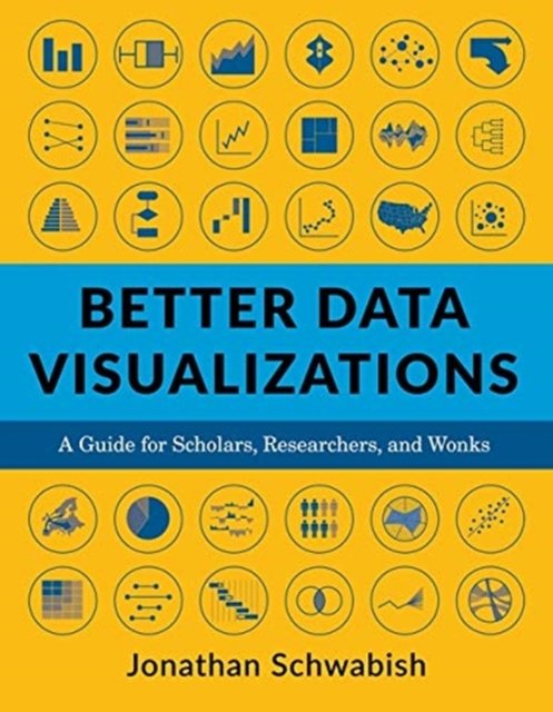 Better Data Visualizations – A Guide for Scholars, Researchers, and Wonks