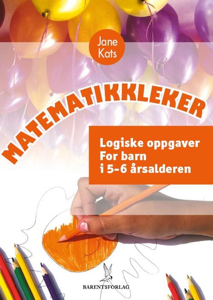 Matematikkleker - logiske oppgaver : for barn i 5-6 årsalderen