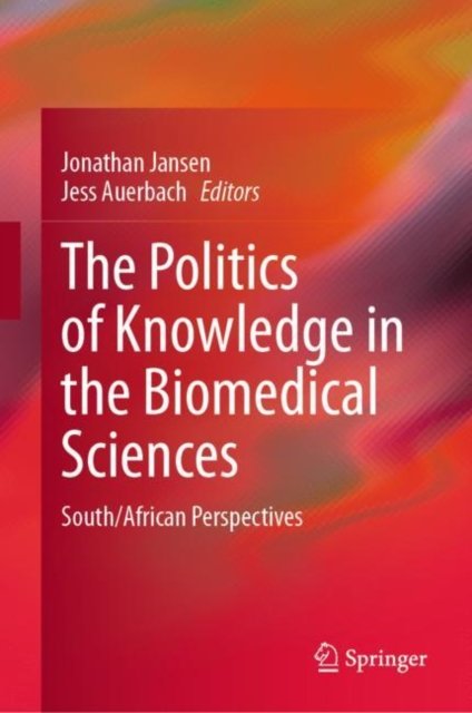 The Politics of Knowledge in the Biomedical Sciences