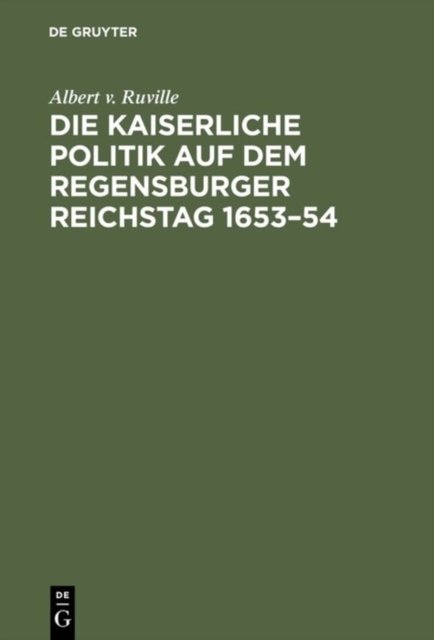 Die kaiserliche Politik auf dem Regensburger Reichstag 1653-54