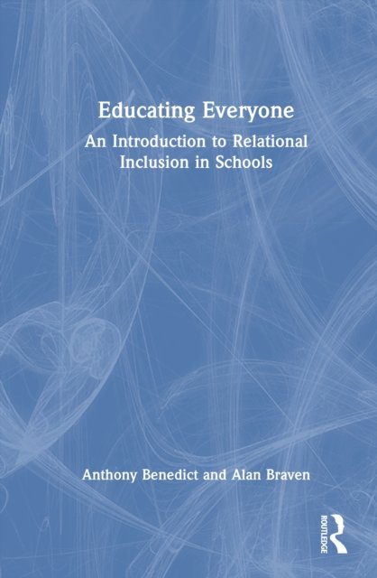 Educating Everyone: An Introduction to Relational Inclusion in Schools