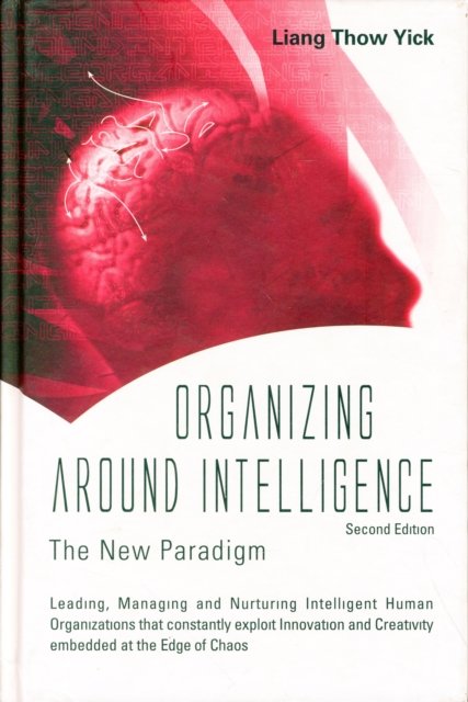 Organizing Around Intelligence: The New Paradigm (2nd Edition)