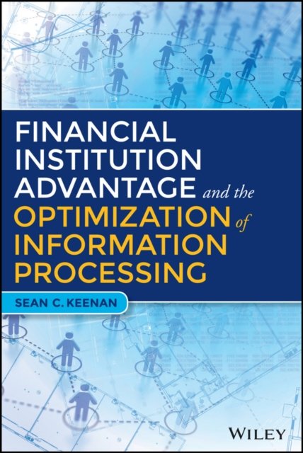 Financial Institution Advantage & the Optimization  of Information Processing