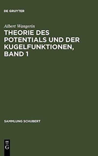 Theorie Des Potentials Und Der Kugelfunktionen, Band 1