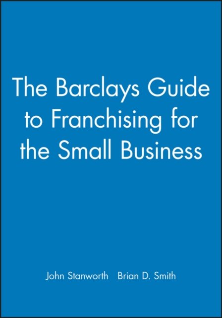The Barclays Guide to Franchising for the Small Business